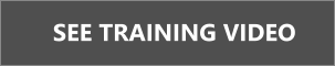 SEE TRAINING VIDEO